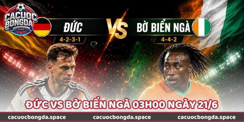 Nhận Định Bóng Đá Đức Vs Bờ Biển Ngà 03h00 Ngày 21/6